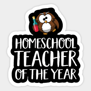 Funny Home School Wine Lover Gift - Homeschool Teacher of the Year Sticker